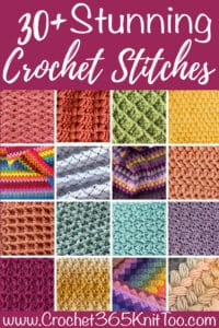 30+ Stunning Crochet Stitches - Crochet 365 Knit Too