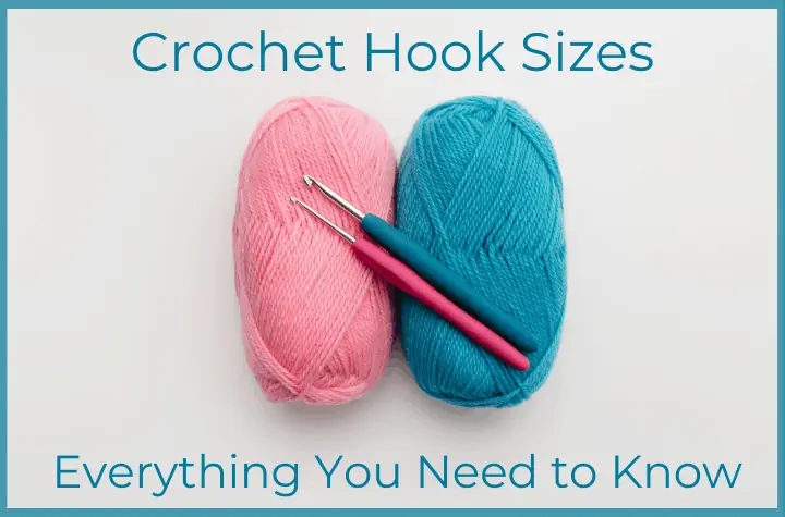 Ultimate Guide To Crochet Hook Sizes & Types • Made From Yarn
